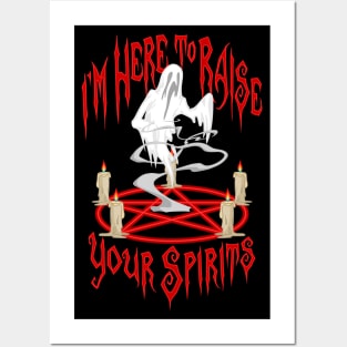 I'm Here to Raise Your Spirits Posters and Art